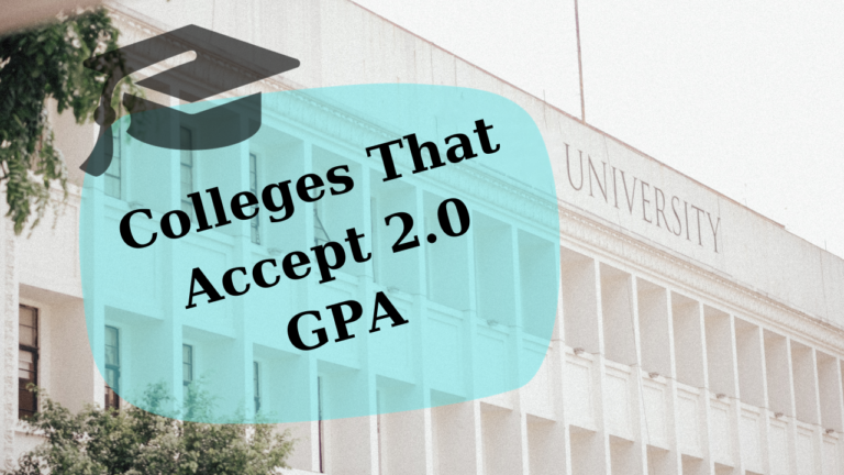 9 Colleges That Accept 2.0 GPA In 2024 (Multiple Options)